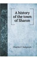 A history of the town of Sharon