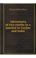 Adventures of two youths in a journey to Ceylon and India: (English)