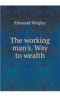 The working man's. Way to wealth