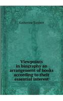 Viewpoints in biography an arrangement of books according to their essential interest: (English)