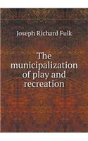 The Municipalization of Play and Recreation