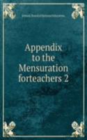 APPENDIX TO THE MENSURATION FORTEACHERS