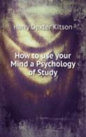 How to use your Mind a Psychology of Study