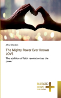 Mighty Power Ever Known LOVE