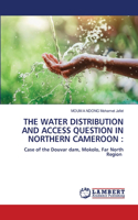 Water Distribution and Access Question in Northern Cameroon