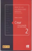 Crear: Como se desarrolla una mente creativa (Spanish Edition)