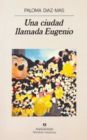 Una ciudad llamada Eugenio (Narrativas hispa nicas) (Spanish Edition)