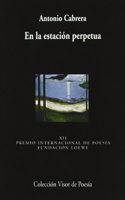En la estacio n perpetua (Coleccio n Visor de poesi a) (Spanish Edition)