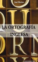 La ortografia inglesa (English and Spanish Edition)
