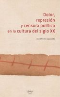 Dolor, represion y censura politica en la cultura del siglo XX