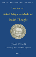 Studies on Astral Magic in Medieval Jewish Thought: (20 Brill Reference Library of Judaism)