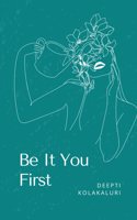 Be It You First