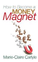 How to Become a Money Magnet