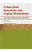 Urban Food Insecurity and Coping Mechanisms. A Case Study of Lideta Sub-city in Addis Ababa
