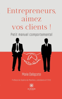 Entrepreneurs, aimez vos clients !