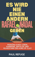 Es Wird Nie Einen Anderen Rafael Nadal Geben