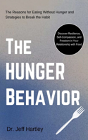 Hunger Behavior: The Reasons for Eating Without Hunger and Strategies to Break the Habit