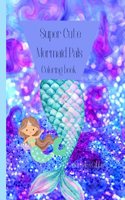 Super Cute Mermaid Pals: Coloring Book