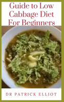 Guide to Low Cabbage Diet For Beginners