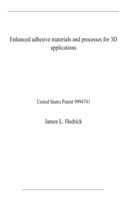 Enhanced adhesive materials and processes for 3D applications