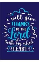 I Will Give Thanks To The Lord With My Whole Heart