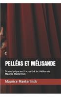 Pelléas Et Mélisande: Drame lyrique en 5 actes tiré du théâtre de Maurice Maeterlinck