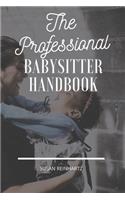 The Professional Babysitter Handbook: The Ultimate To-Do Book from Parent to Babysitter