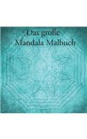 Das große Mandala Malbuch: Mandala Malbuch für Kinder und Erwachsene mit 40 Seiten