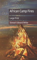 African Camp Fires: Large Print