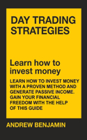 Day trading strategies: learn how to invest money with a proven method and generate passive income. Gain your financial freedom with the help of this guide