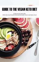 Guide To The Vegan Keto Diet: Learn To Eat Low Carb With 100% Plant-Based Food Recipes Book, Plus 21-Day Meal Plan: Plant-Based Recipe