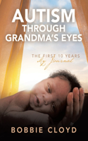 Autism through Grandma's Eyes: The First Ten Years