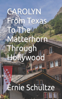 CAROLYN From Texas To The Matterhorn Through Hollywood