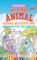 Art Book for Kids 9-12. My First Animal Coloring and Activity Book Dinosaur and Other Fierce Creatures. One Giant Activity Book Kids. Hours of Step-by-Step Drawing and Coloring Exercises