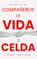 Compañeros de Vida O Celda