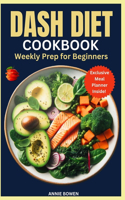 Dash Diet CookBook weekly Prep for Beginners: 30-day meal plan and easy recipes to Lower blood pressure for a heart-healthy lifestyle