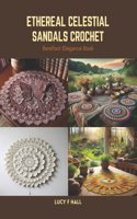 Ethereal Celestial Sandals Crochet: Barefoot Elegance Book