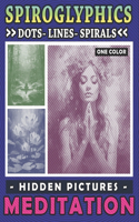 Spiroglyphics Dots Lines Spirals Hidden Pictures Meditation: A Calming Coloring Adventure to Spark Creativity and Mindfulness, Great Gift for Relaxation