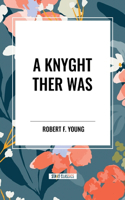 Knyght Ther Was