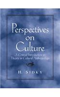 Perspectives on Culture: A Critical Introduction to Theory in Cultural Anthropology: A Critical Introduction to Theory in Cultural Anthropology