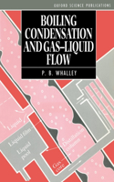 Boiling, Condensation, and Gas-Liquid Flow: (21 Oxford Engineering Science Series)