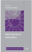 Alternatives in Semantics: (Palgrave Studies in Pragmatics, Language and Cognition)
