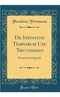 de Infinitivi Temporum Usu Thucydideo: Dissertatio Inaugurali (Classic Reprint)