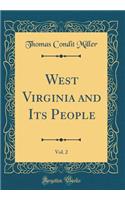 West Virginia and Its People, Vol. 2 (Classic Reprint)
