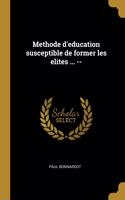Methode d'education susceptible de former les elites ... --