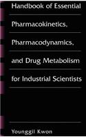 Handbook of Essential Pharmacokinetics, Pharmacodynamics and Drug Metabolism for Industrial Scientists