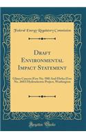 Draft Environmental Impact Statement: Glines Canyon (Ferc No. 588) and Elwha (Ferc No. 2683) Hydroelectric Project, Washington (Classic Reprint)