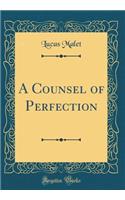 A Counsel of Perfection (Classic Reprint)