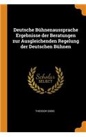 Deutsche Bühnenaussprache Ergebnisse der Beratungen zur Ausgleichenden Regelung der Deutschen Bühnen