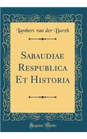 Sabaudiae Respublica Et Historia (Classic Reprint)